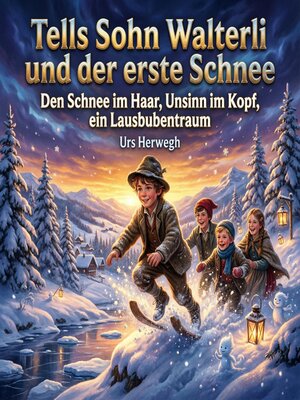 cover image of Tells Sohn Walterli und der erste Schnee